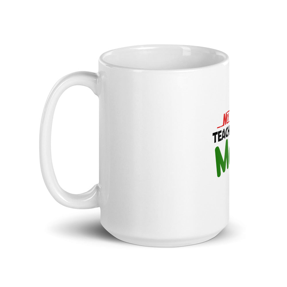 MY FAVOURITE TEACHER IS MOM - White glossy mug