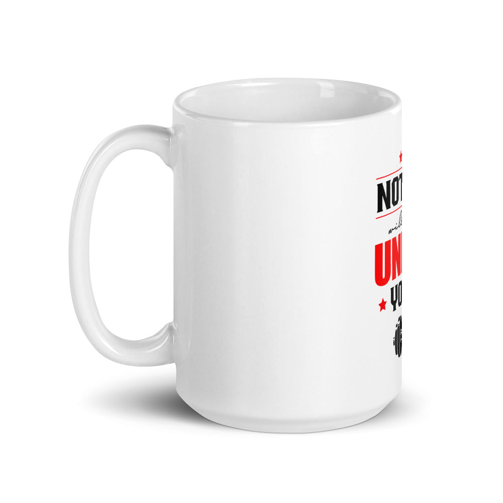 NOTHING WILL WORK UNLESS YOU DO - White glossy mug