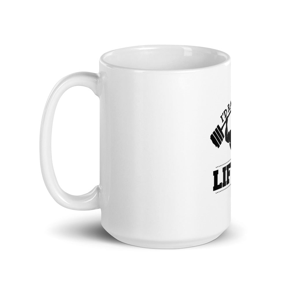 I'D RATHER BE LIFTING - White glossy mug