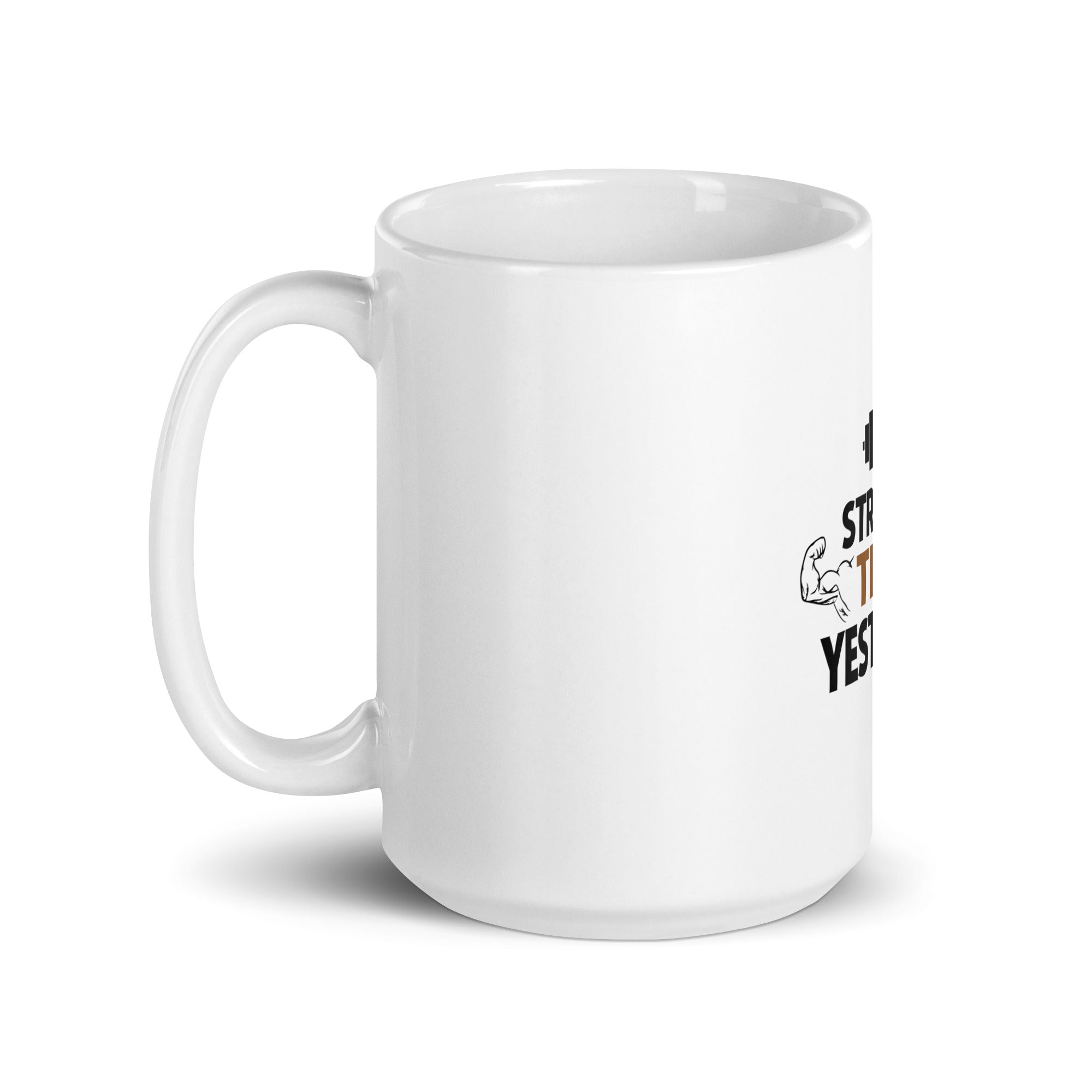 STRONGER THAN YESTERDAY - White glossy mug