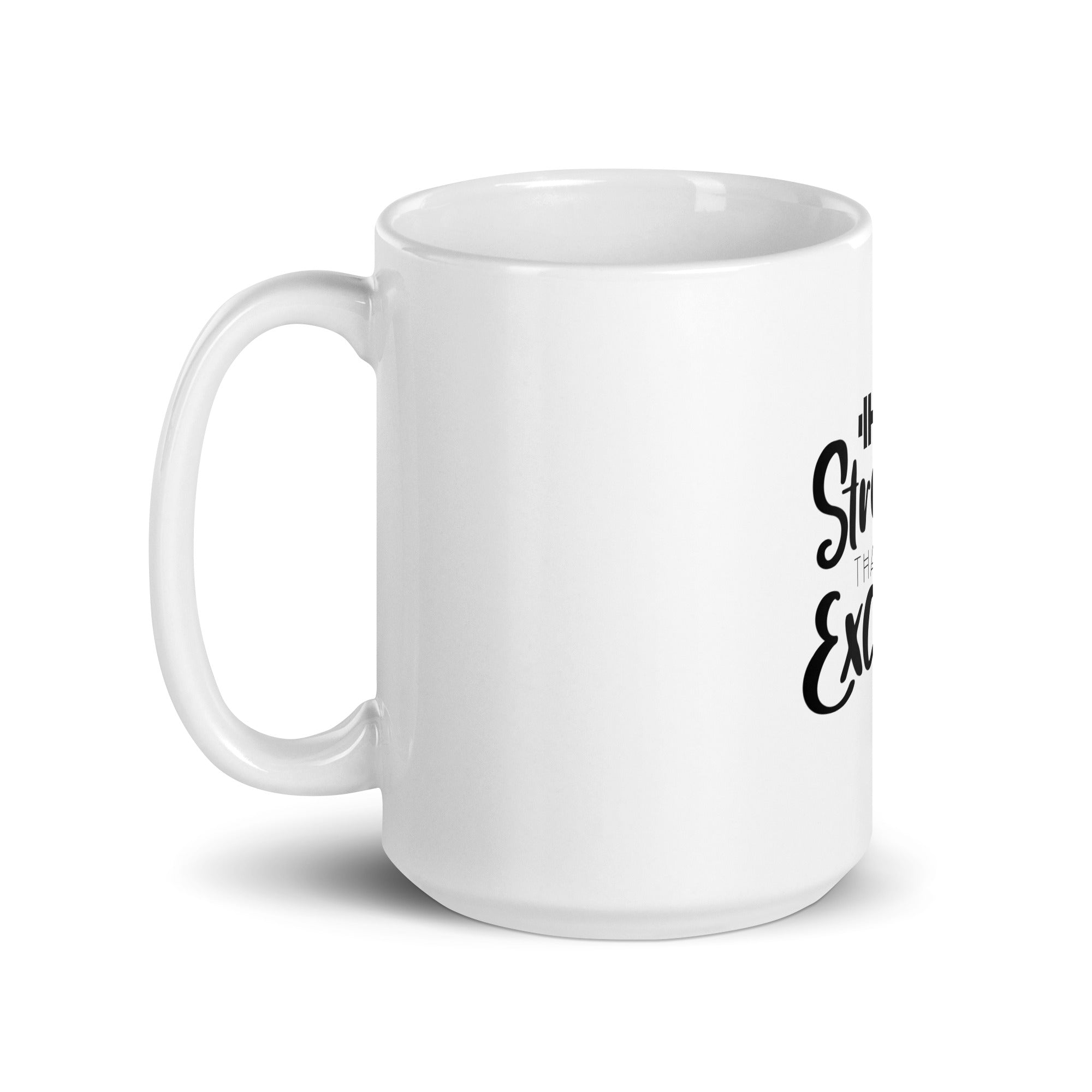 BE STRONGER THAN YOUR EXCUSES - White glossy mug