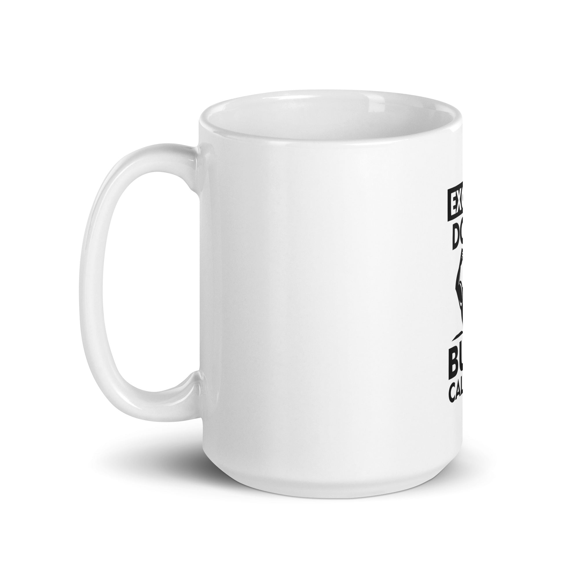 EXCUSES DON'T BURN CALORIES - White glossy mug