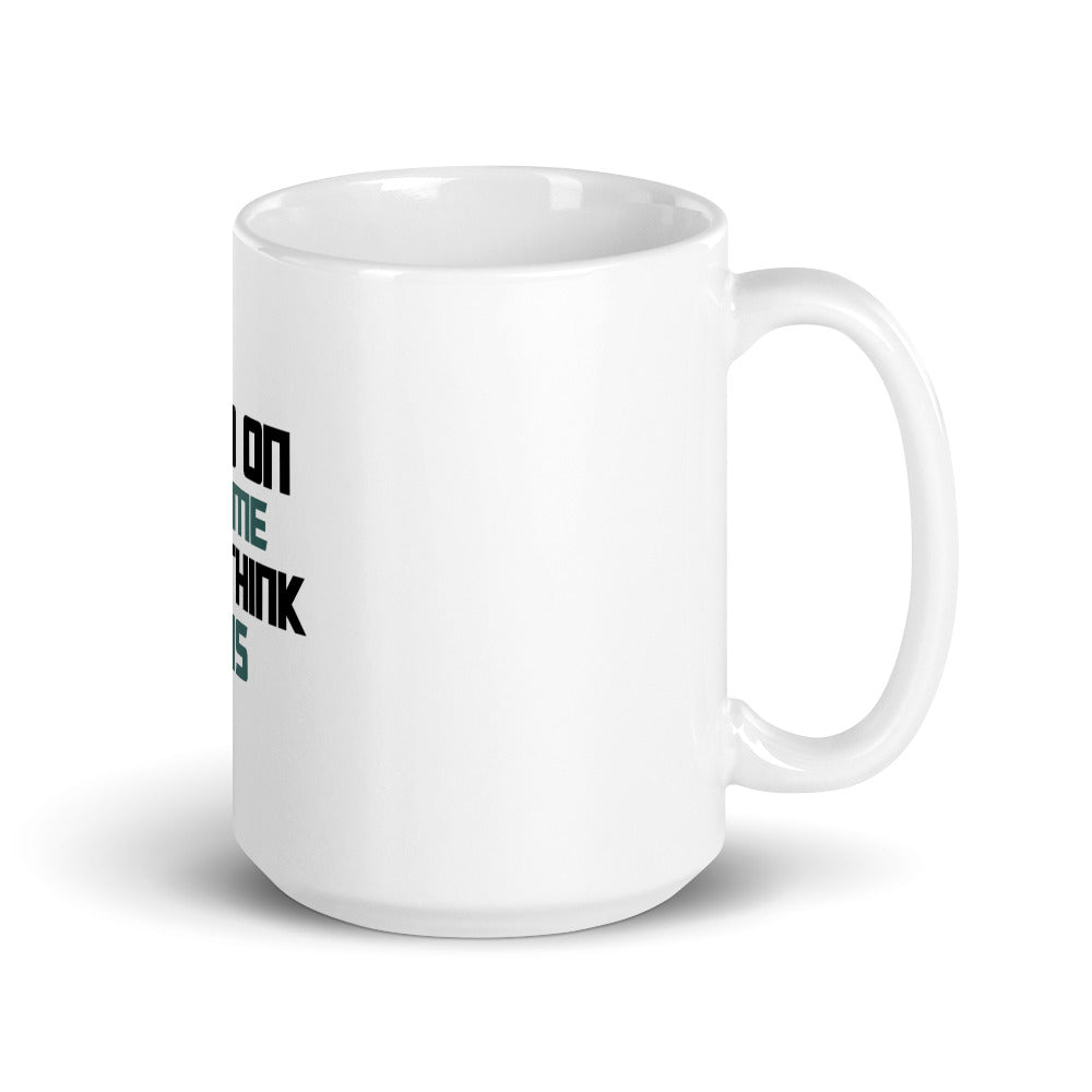 HOLD ON LET ME OVERTHINK THIS - White glossy mug