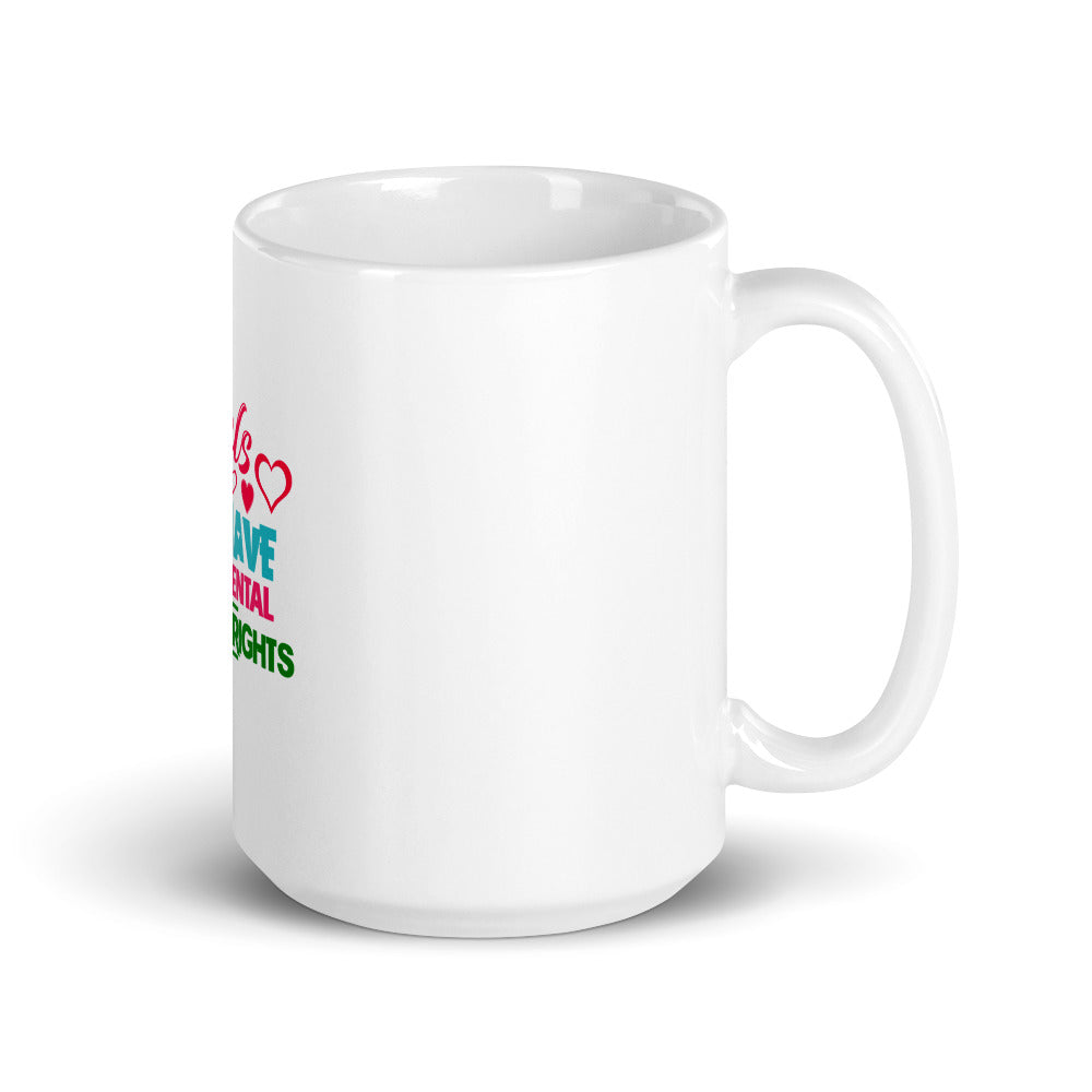 GIRLS ALSO HAVE FUNDAMENTAL HUMAN RIGHTS - White glossy mug