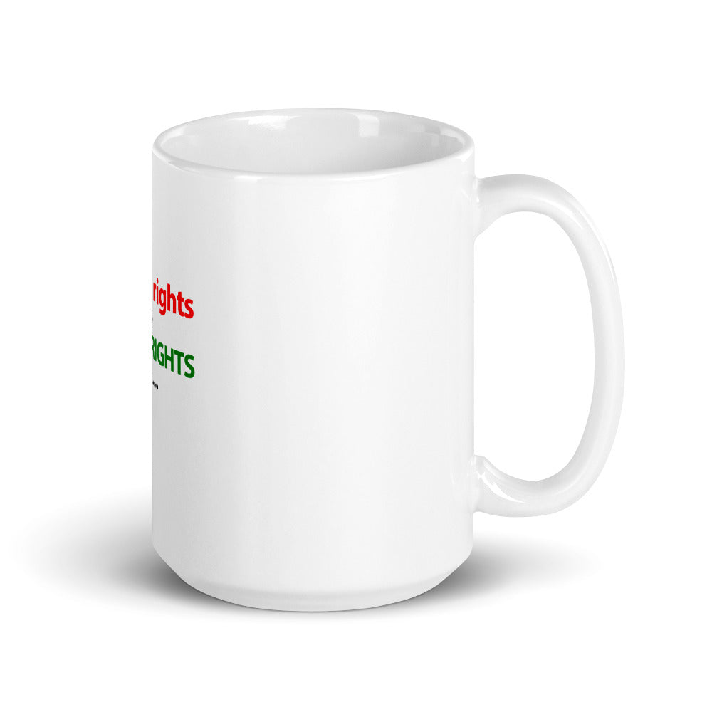 WOMEN RIGHTS ARE HUMAN RIGHTS TOO - White glossy mug