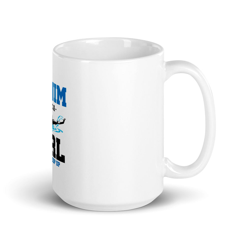 I SWIM LIKE A GIRL TRY TO KEEP UP - White glossy mug