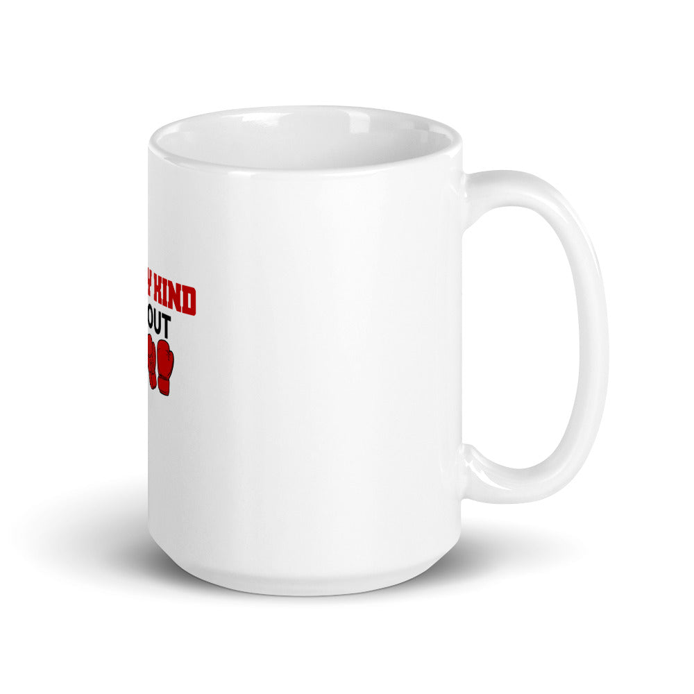 I'M VERY KIND WITHOUT MY BOXING GLOVES - White glossy mug