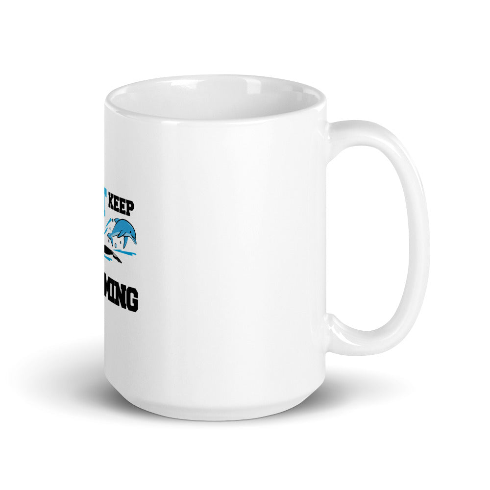 JUST KEEP SWIMMING - White glossy mug