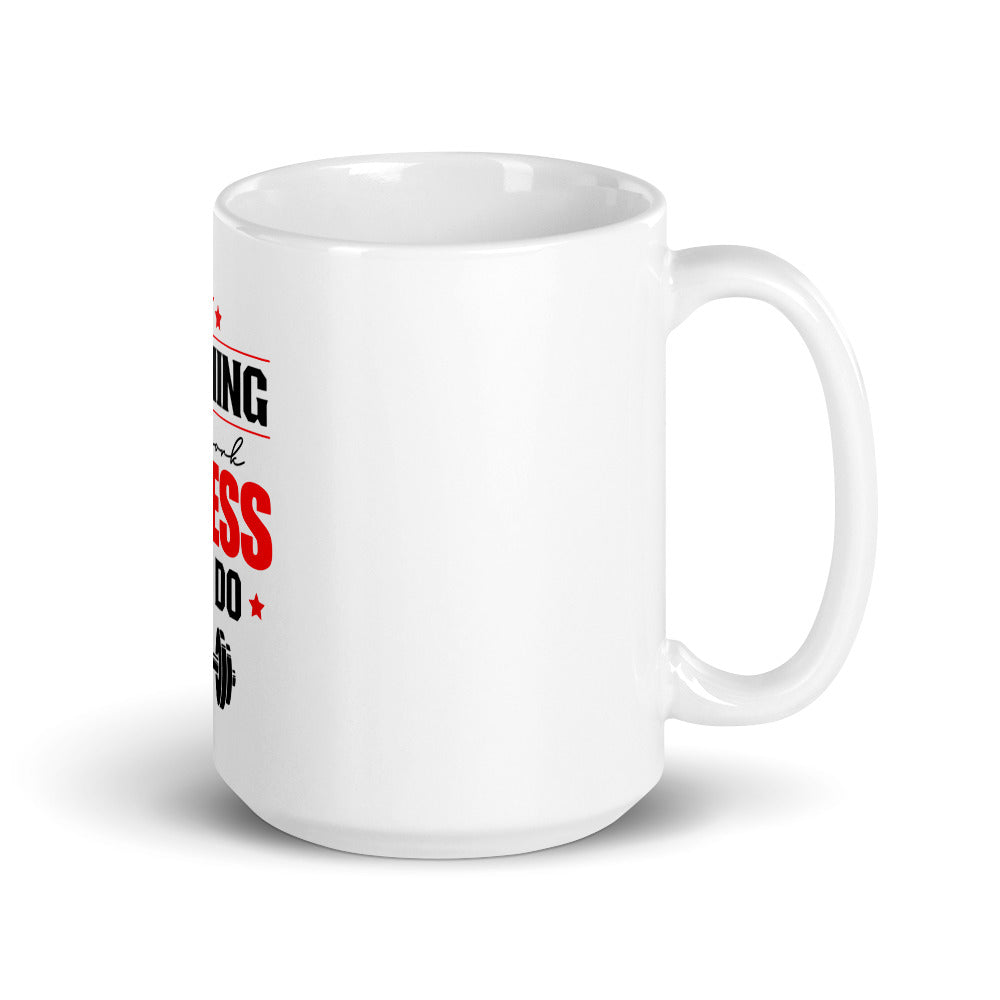 NOTHING WILL WORK UNLESS YOU DO - White glossy mug