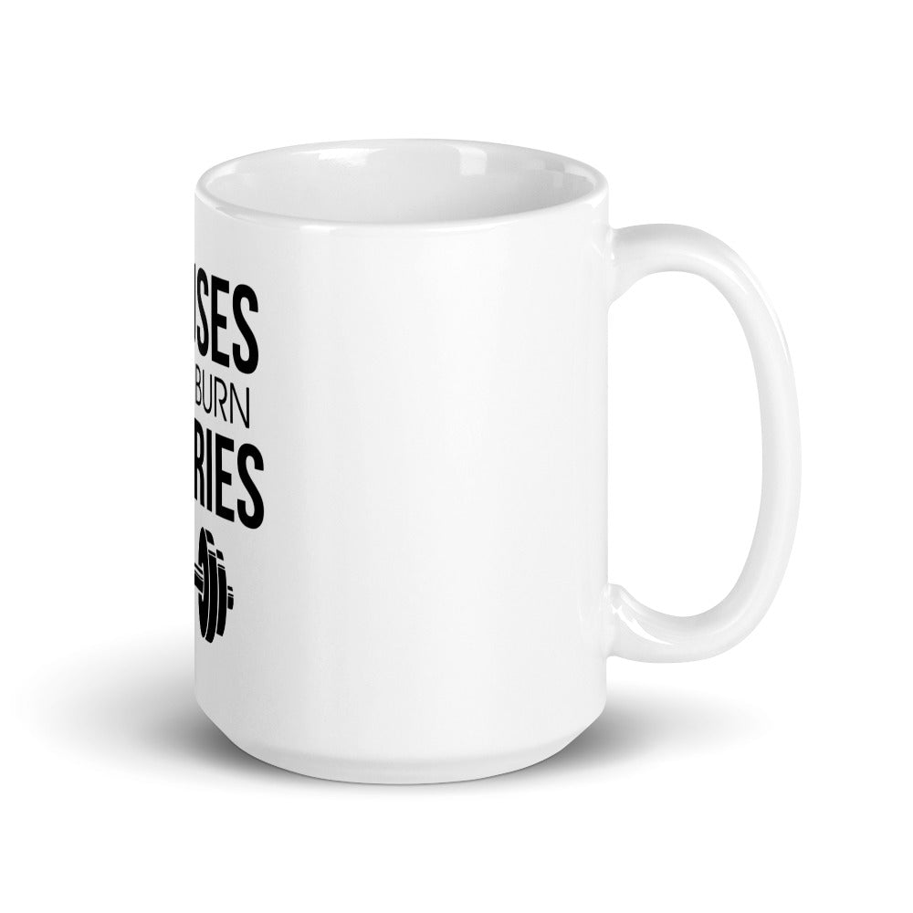 EXCUSES DON'T BURN CALORIES - White glossy mug