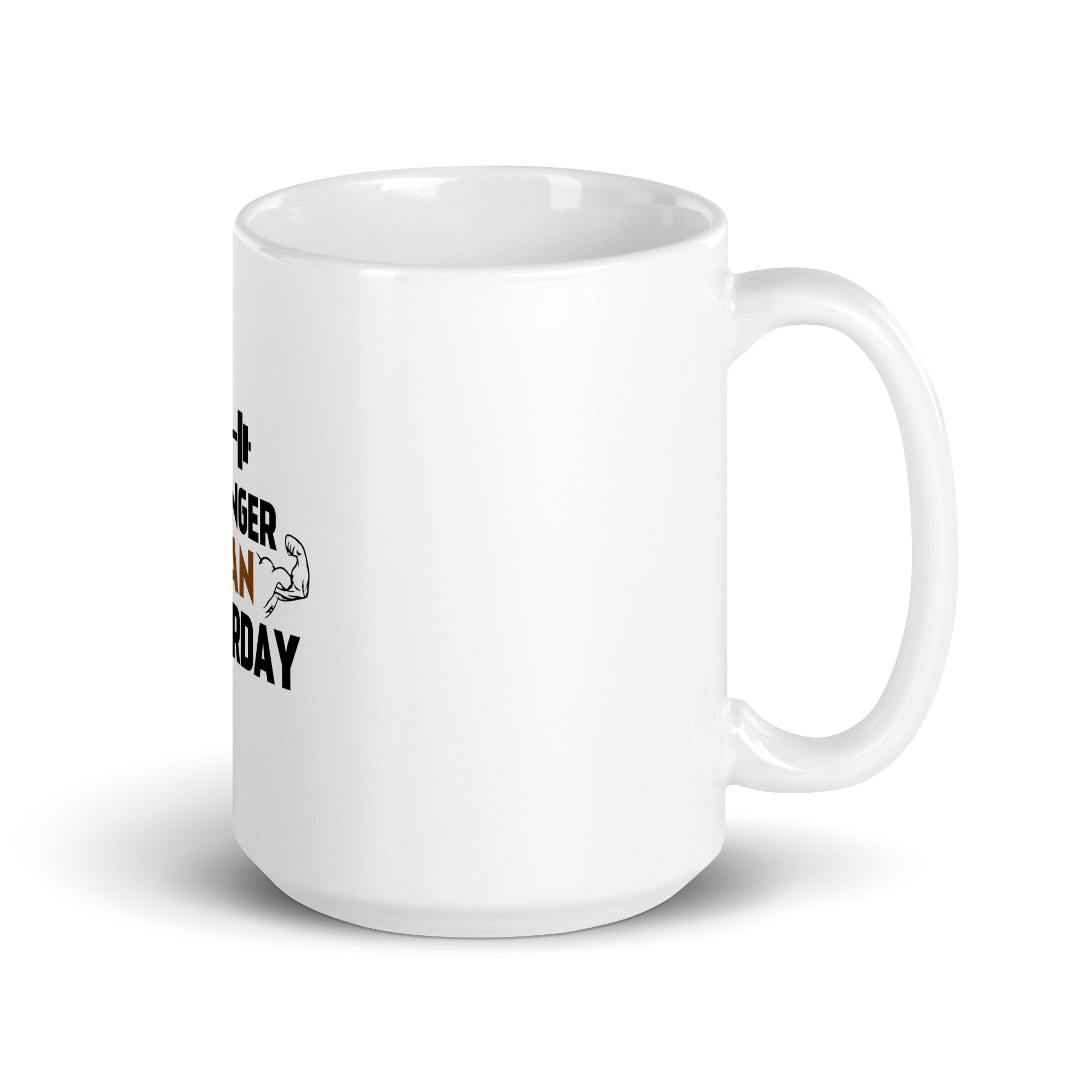STRONGER THAN YESTERDAY - White glossy mug