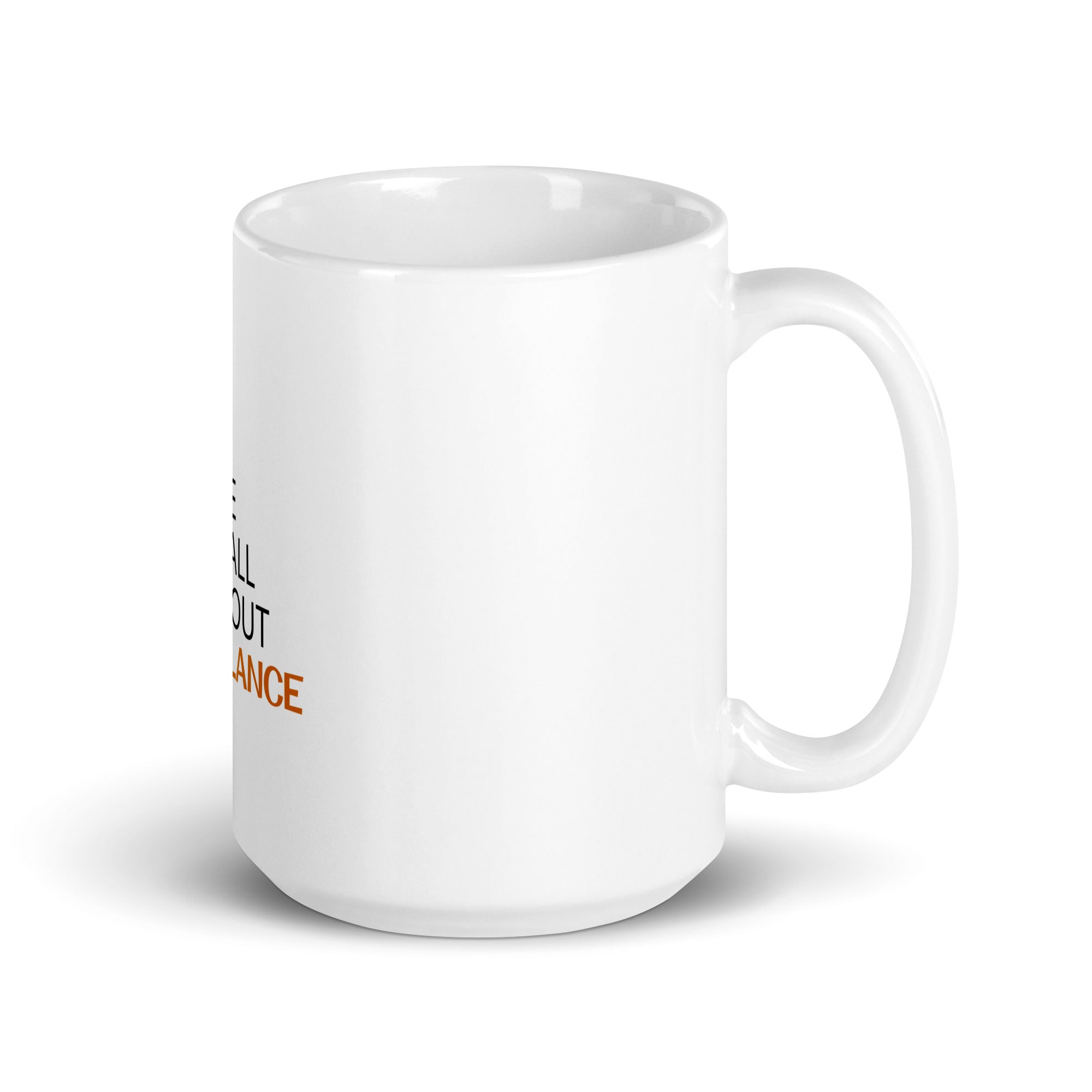 LIFE IS ALL ABOUT BALANCE - White glossy mug