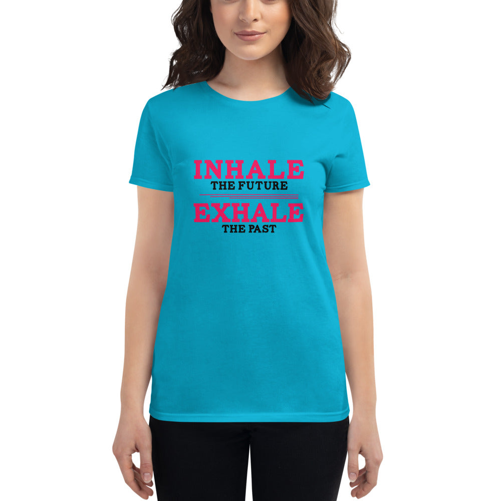 INHALE THE FUTURE EXHALE THE PAST - Women's short sleeve t-shirt