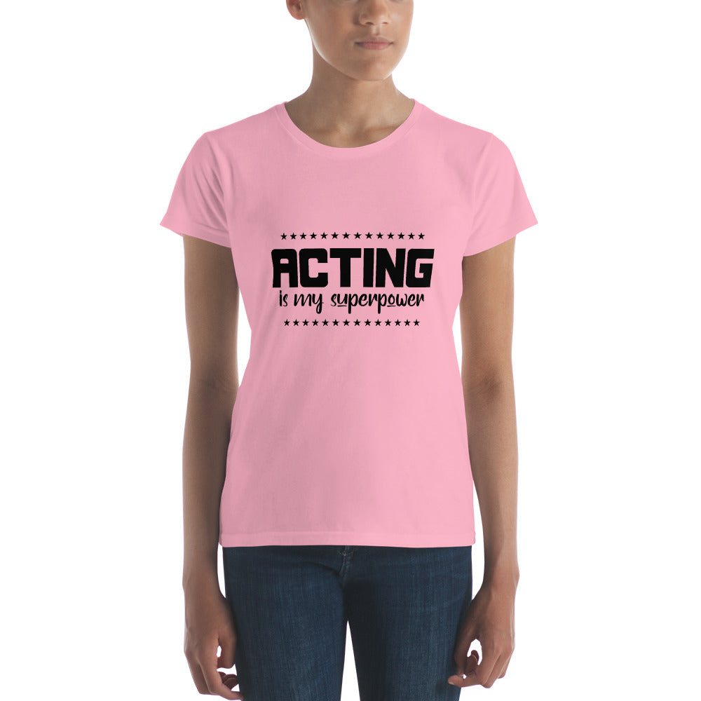 ACTING IS MY SUPERPOWER - Women's short sleeve t-shirt