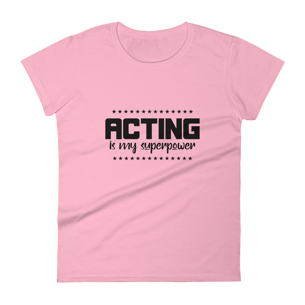 ACTING IS MY SUPERPOWER - Women's short sleeve t-shirt