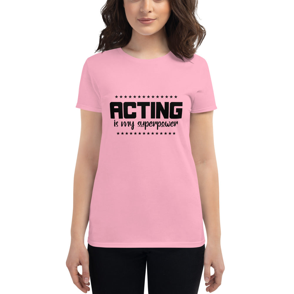 ACTING IS MY SUPERPOWER - Women's short sleeve t-shirt