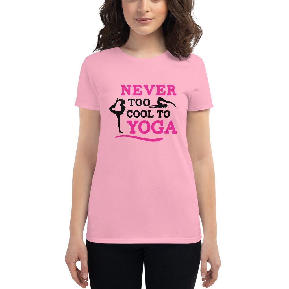 NEVER TOO COOL TO YOGA - Women's short sleeve t-shirt