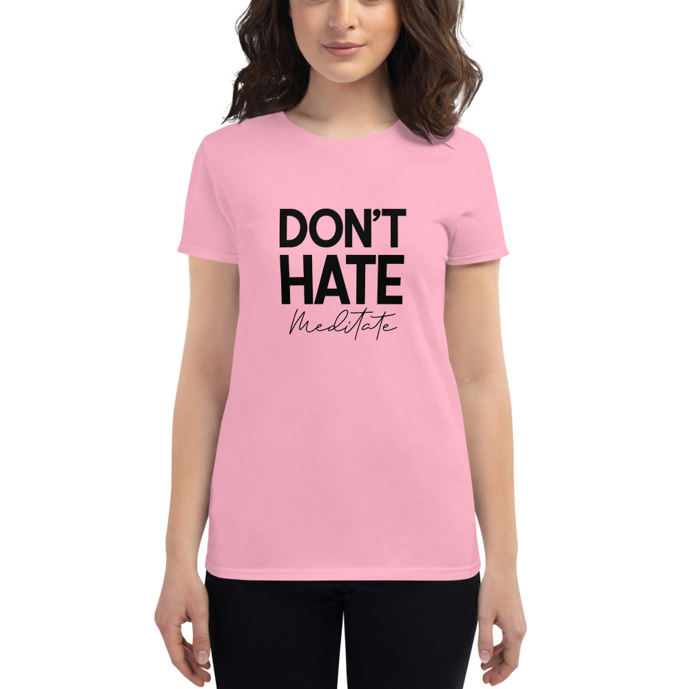 DON'T HATE MEDITATE - Women's short sleeve t-shirt