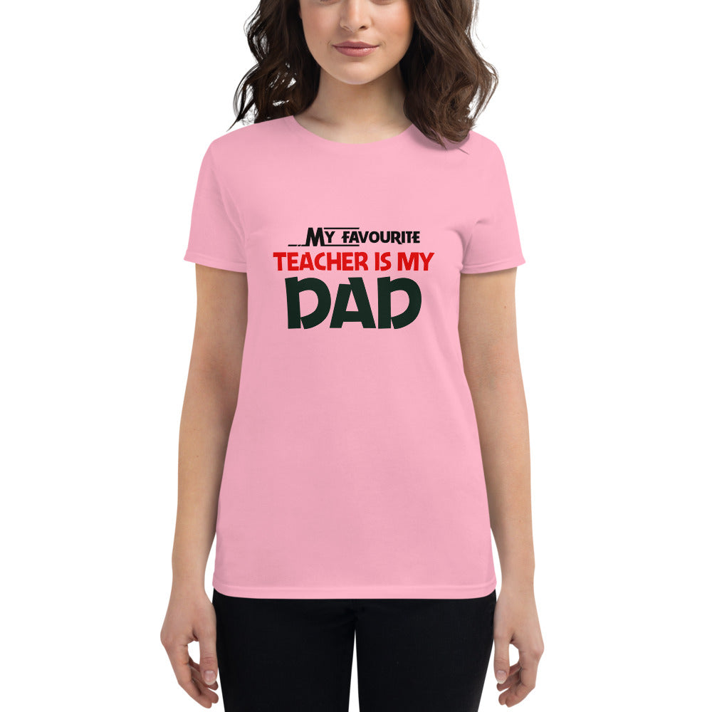 MY FAVOURITE TEACHER IS DAD - Women's short sleeve t-shirt