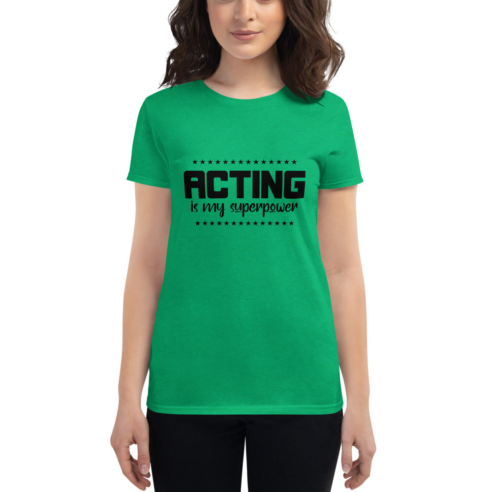 ACTING IS MY SUPERPOWER - Women's short sleeve t-shirt