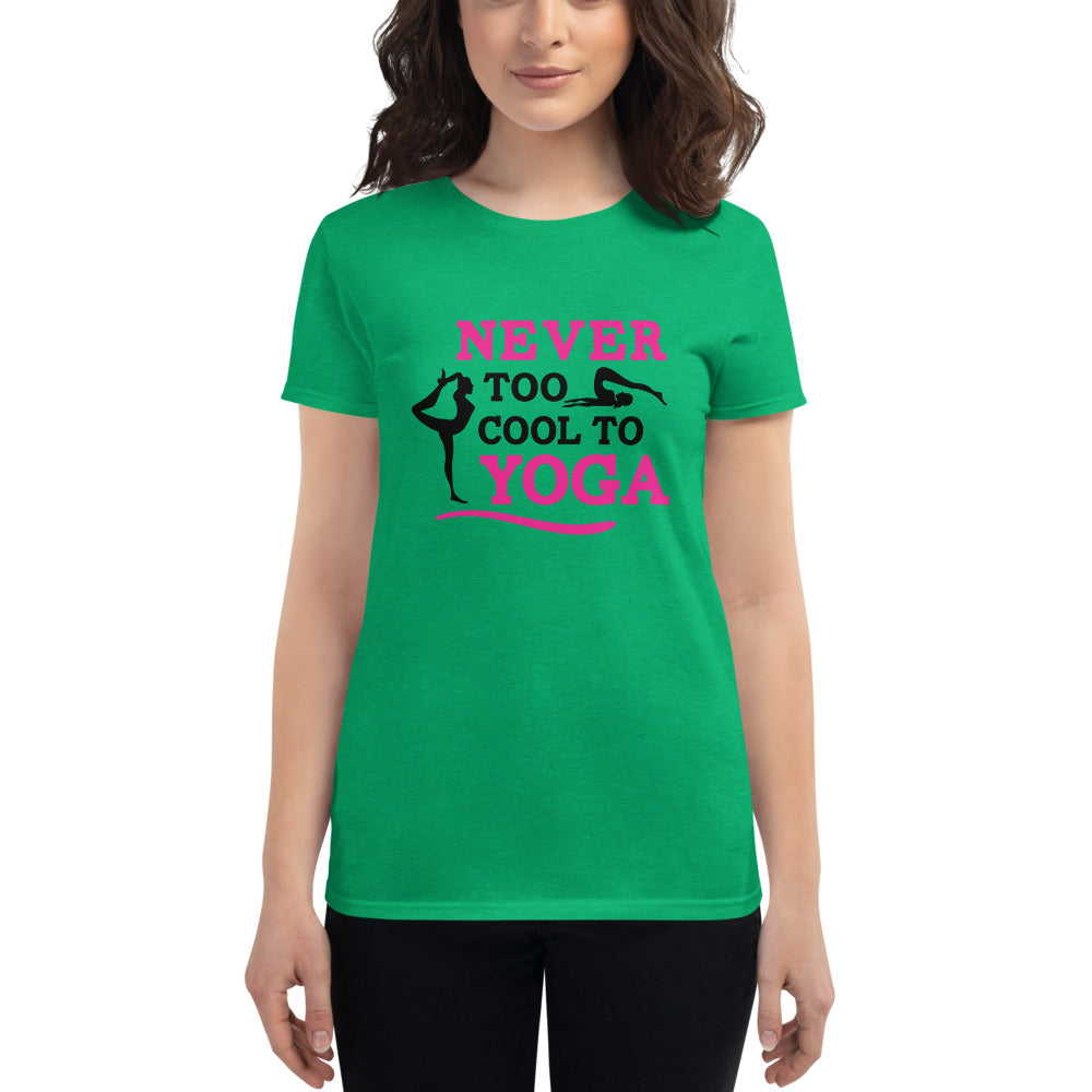 NEVER TOO COOL TO YOGA - Women's short sleeve t-shirt