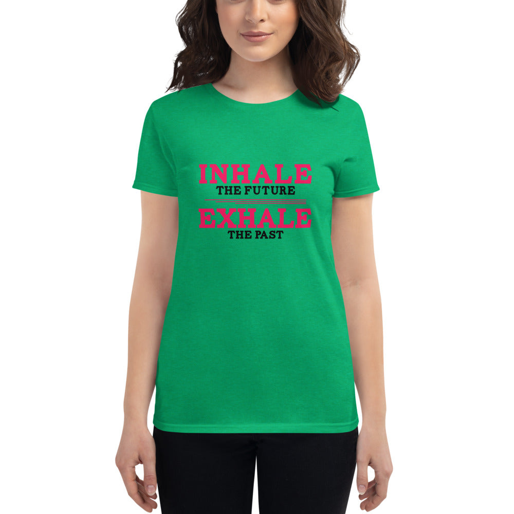 INHALE THE FUTURE EXHALE THE PAST - Women's short sleeve t-shirt