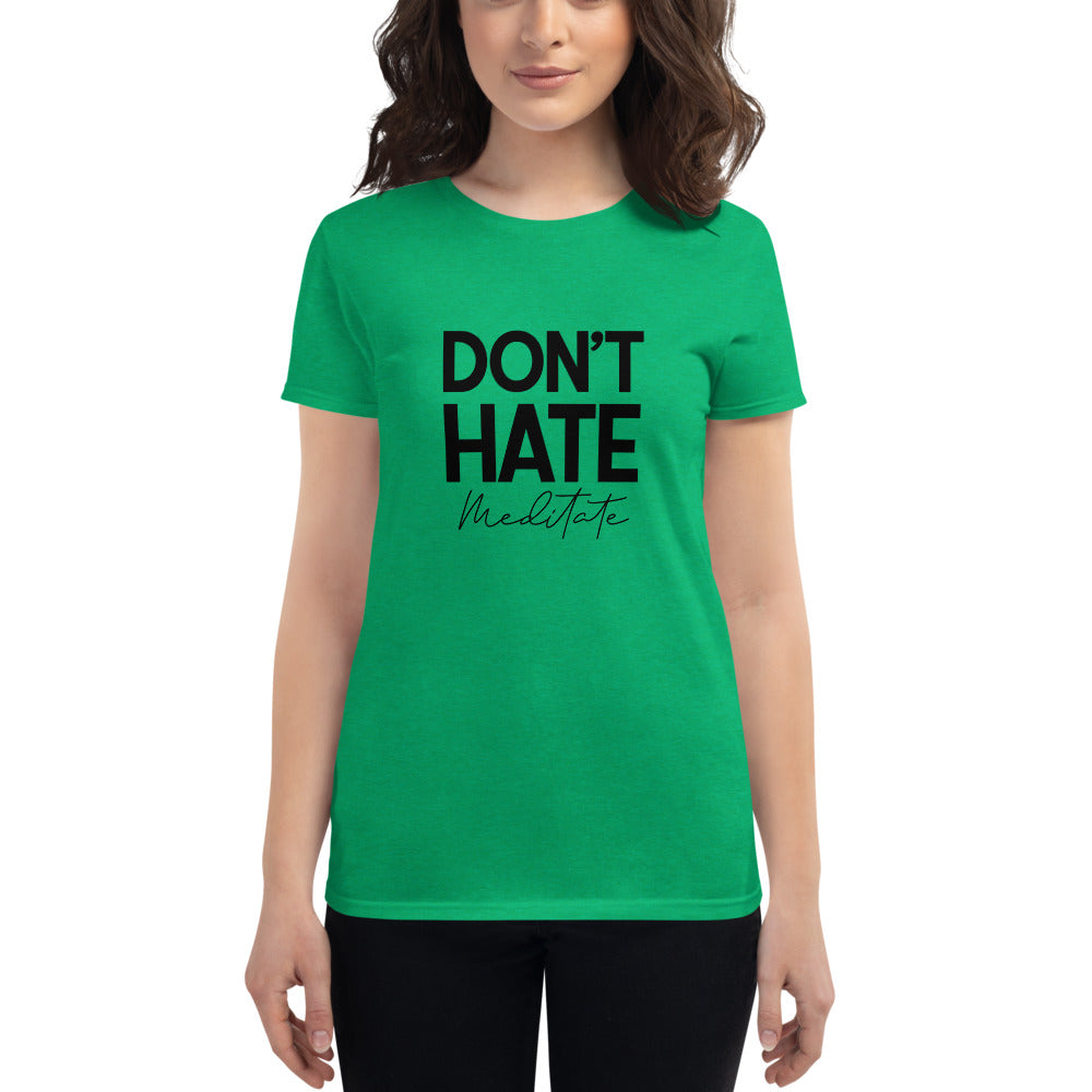 DON'T HATE MEDITATE - Women's short sleeve t-shirt