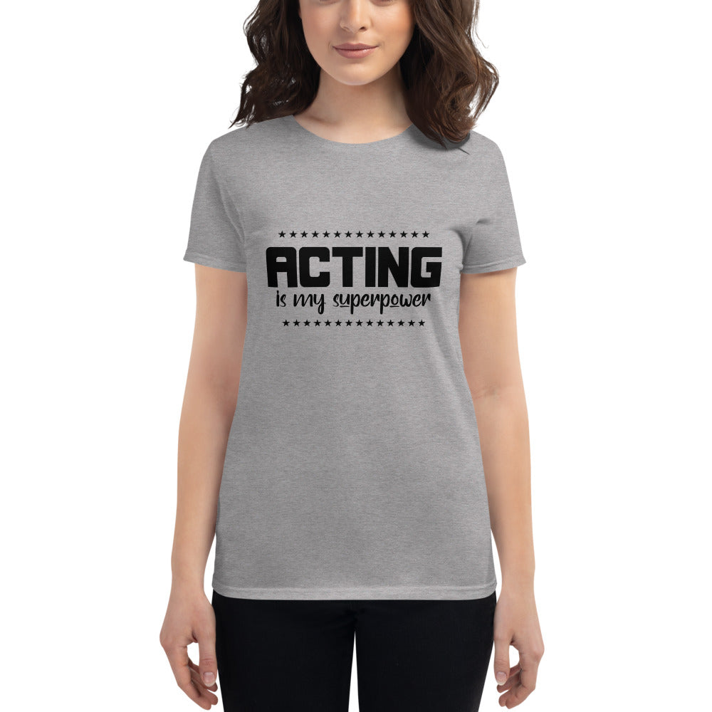 ACTING IS MY SUPERPOWER - Women's short sleeve t-shirt