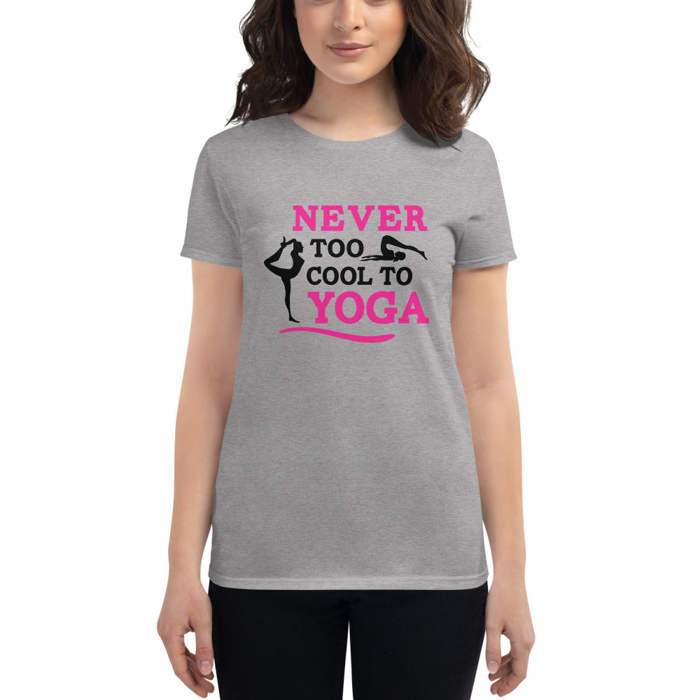 NEVER TOO COOL TO YOGA - Women's short sleeve t-shirt