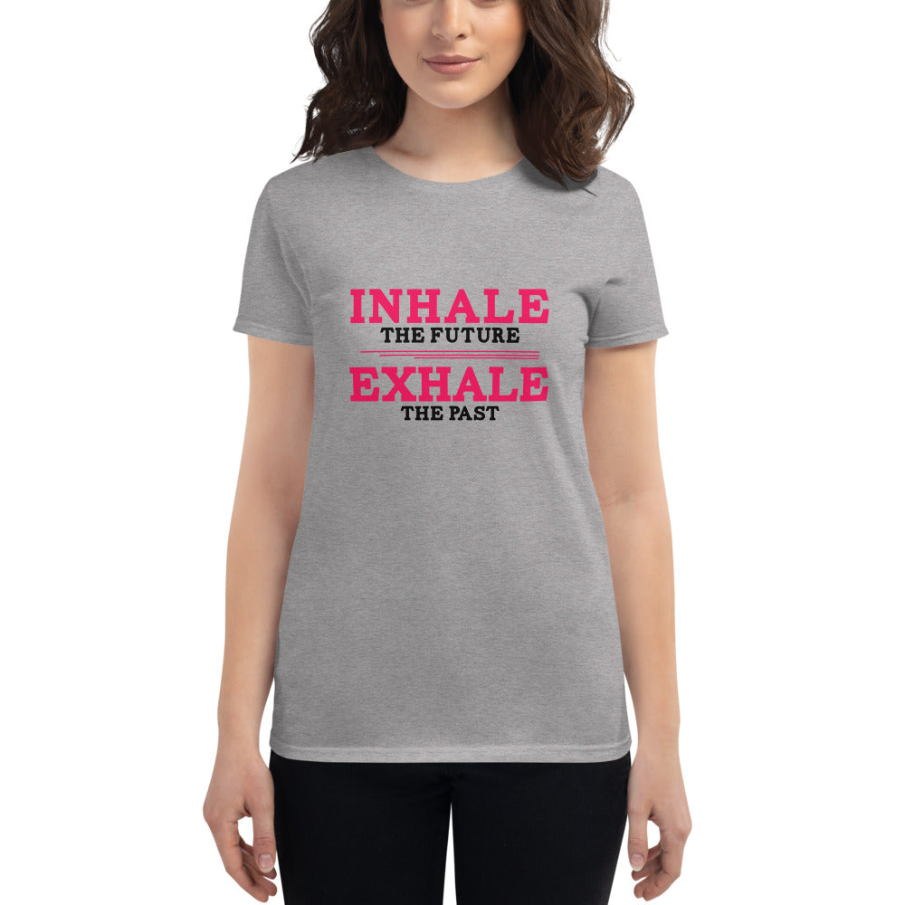 INHALE THE FUTURE EXHALE THE PAST - Women's short sleeve t-shirt