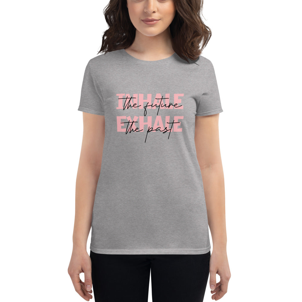 INHALE THE FUTURE EXHALE THE PAST - Women's short sleeve t-shirt