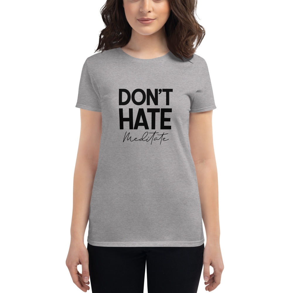 DON'T HATE MEDITATE - Women's short sleeve t-shirt