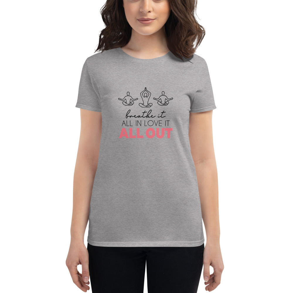 BREATHE IT ALL IN LOVE IT ALL OUT - Women's short sleeve t-shirt