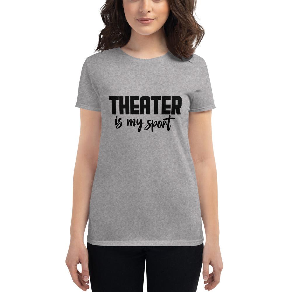 THEATER IS MY SPORT - Women's short sleeve t-shirt