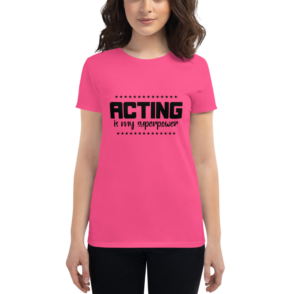 ACTING IS MY SUPERPOWER - Women's short sleeve t-shirt