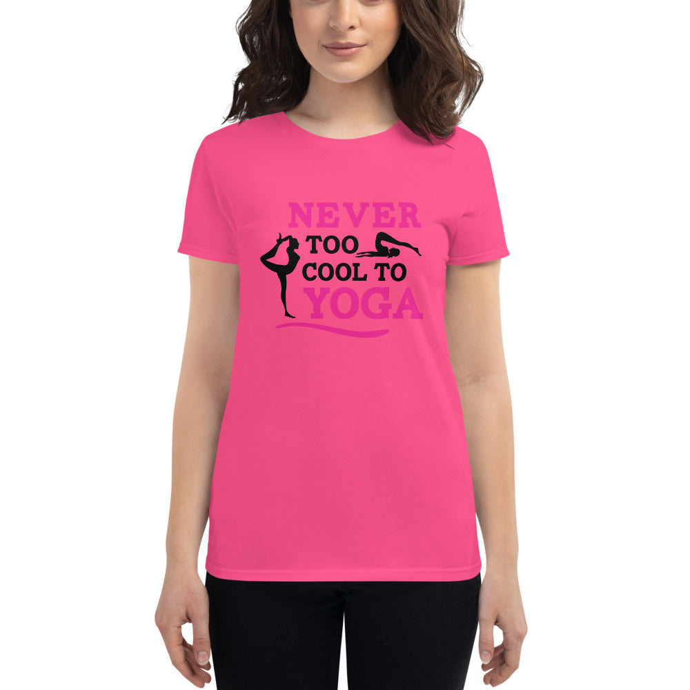 NEVER TOO COOL TO YOGA - Women's short sleeve t-shirt