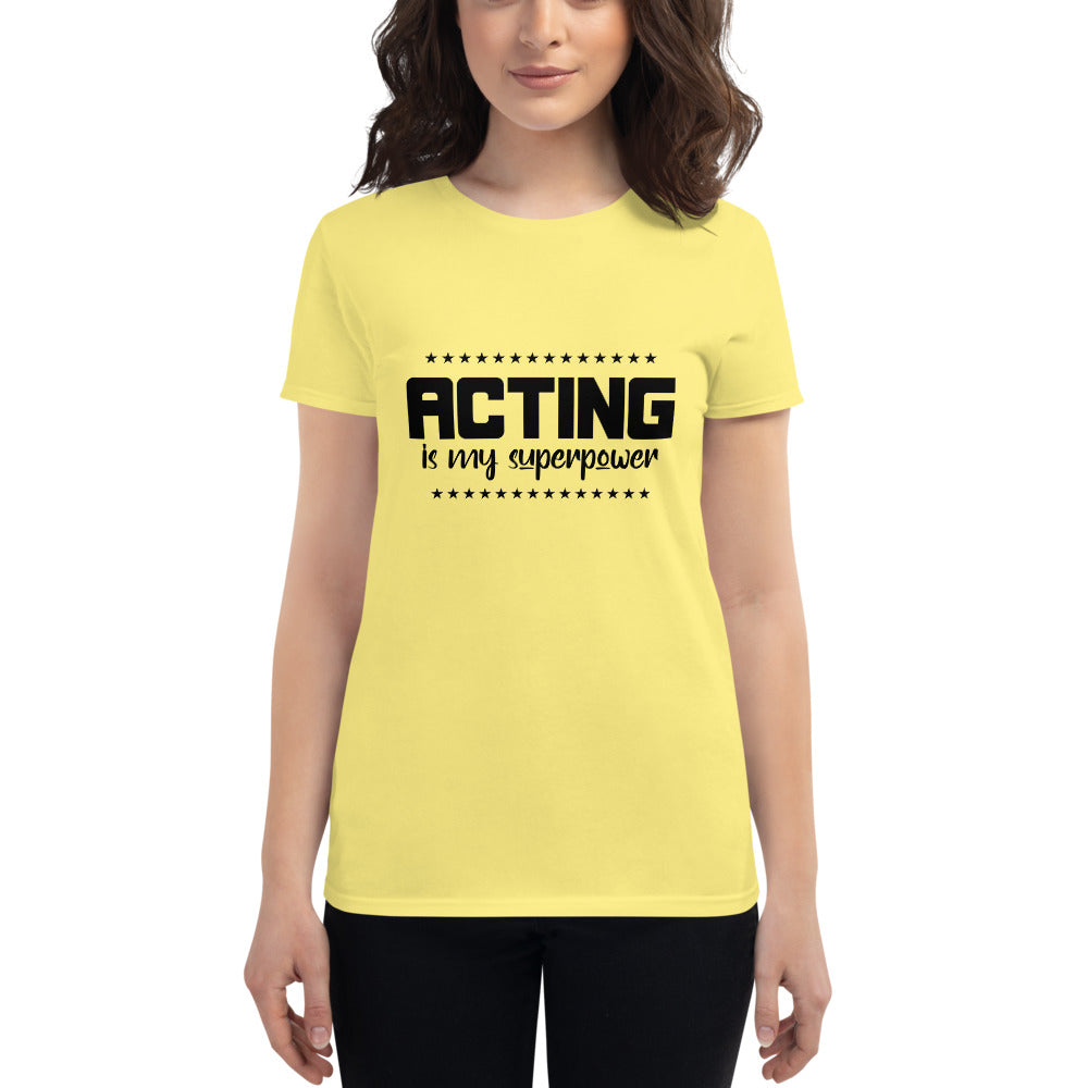 ACTING IS MY SUPERPOWER - Women's short sleeve t-shirt