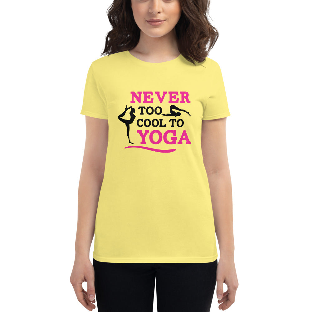 NEVER TOO COOL TO YOGA - Women's short sleeve t-shirt