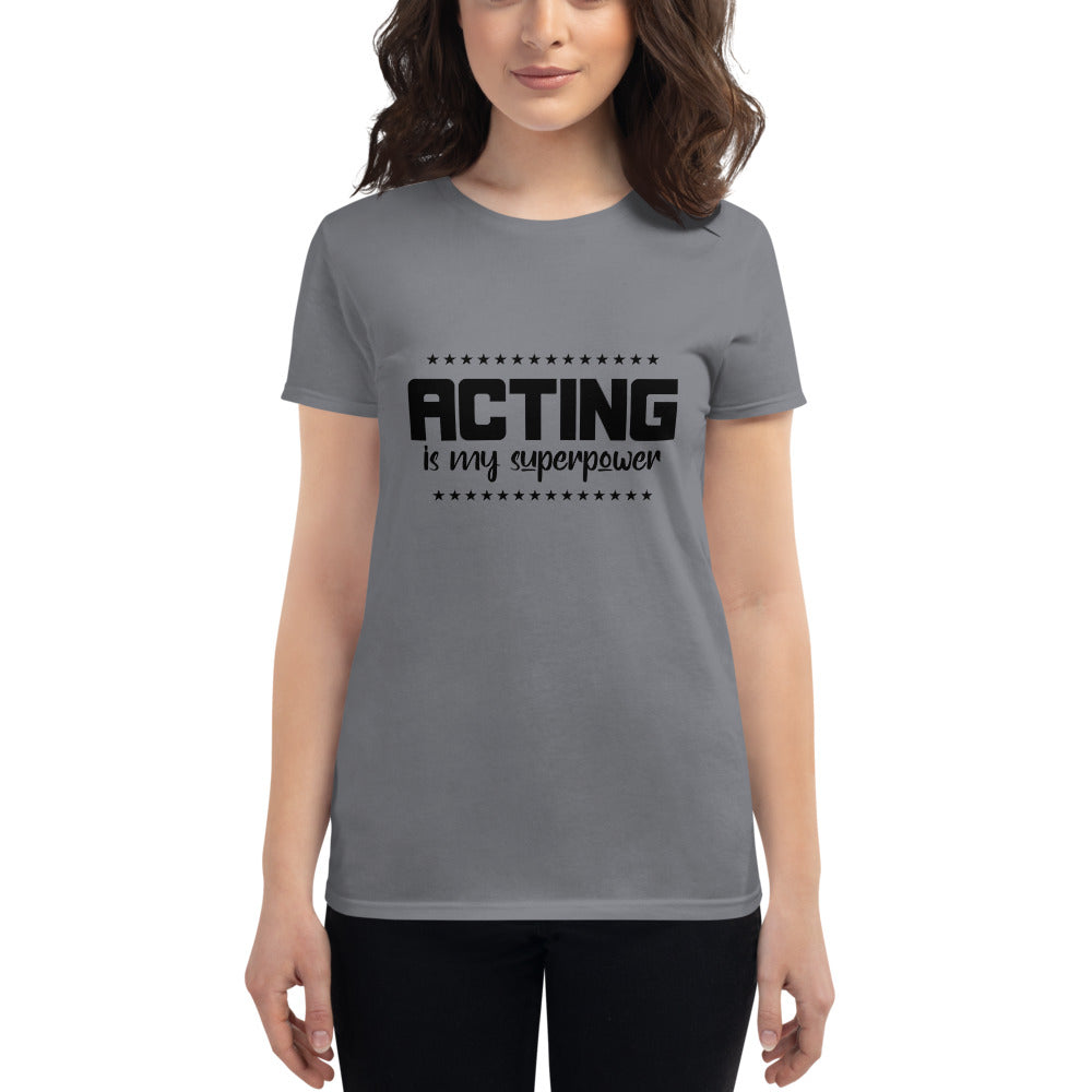 ACTING IS MY SUPERPOWER - Women's short sleeve t-shirt