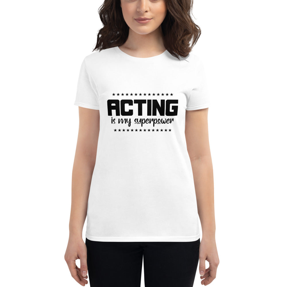 ACTING IS MY SUPERPOWER - Women's short sleeve t-shirt