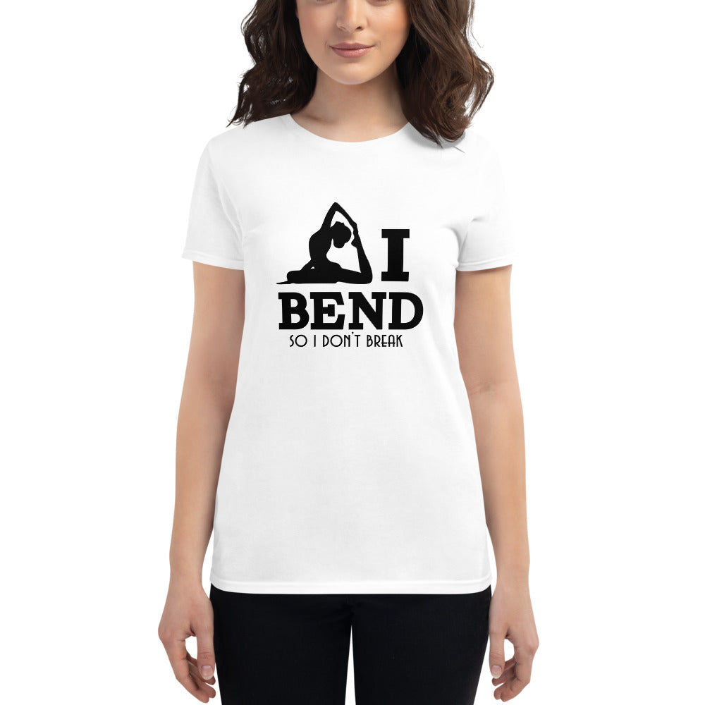 I BEND SO I DON'T BREAK - Women's short sleeve t-shirt