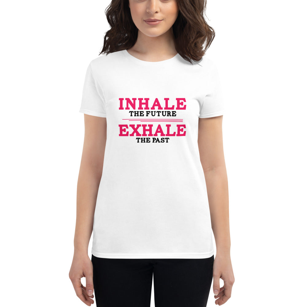 INHALE THE FUTURE EXHALE THE PAST - Women's short sleeve t-shirt