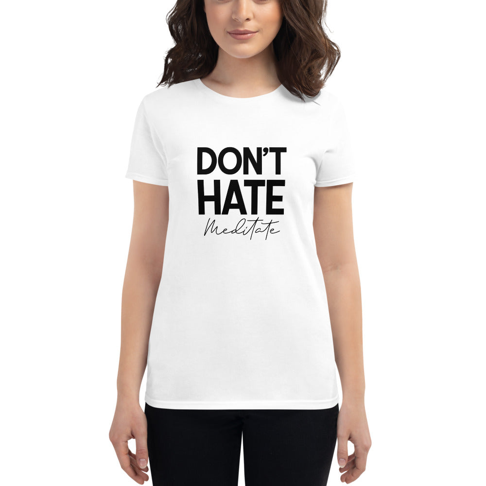 DON'T HATE MEDITATE - Women's short sleeve t-shirt