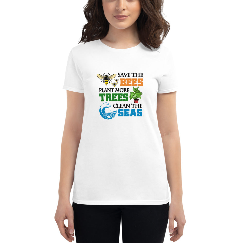 SAVE THE BEES PLANT MORE TREES CLEAN THE SEAS - Women's short sleeve t-shirt