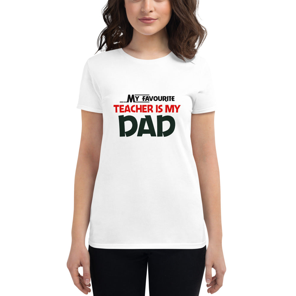 MY FAVOURITE TEACHER IS DAD - Women's short sleeve t-shirt