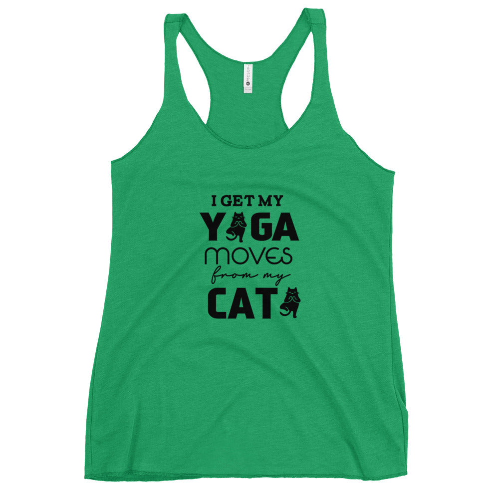 I GET YOGA MOVES FROM MY CAT - Women's Racerback Tank