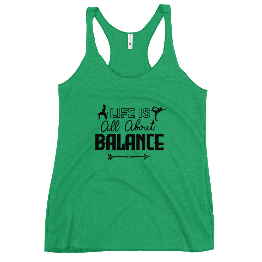 LIFE IS ALL ABOUT BALANCE - Women's Racerback Tank