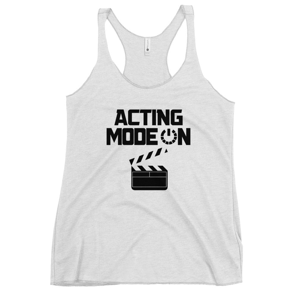 ACTING MODE ON - Women's Racerback Tank