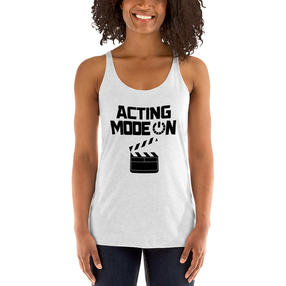 ACTING MODE ON - Women's Racerback Tank