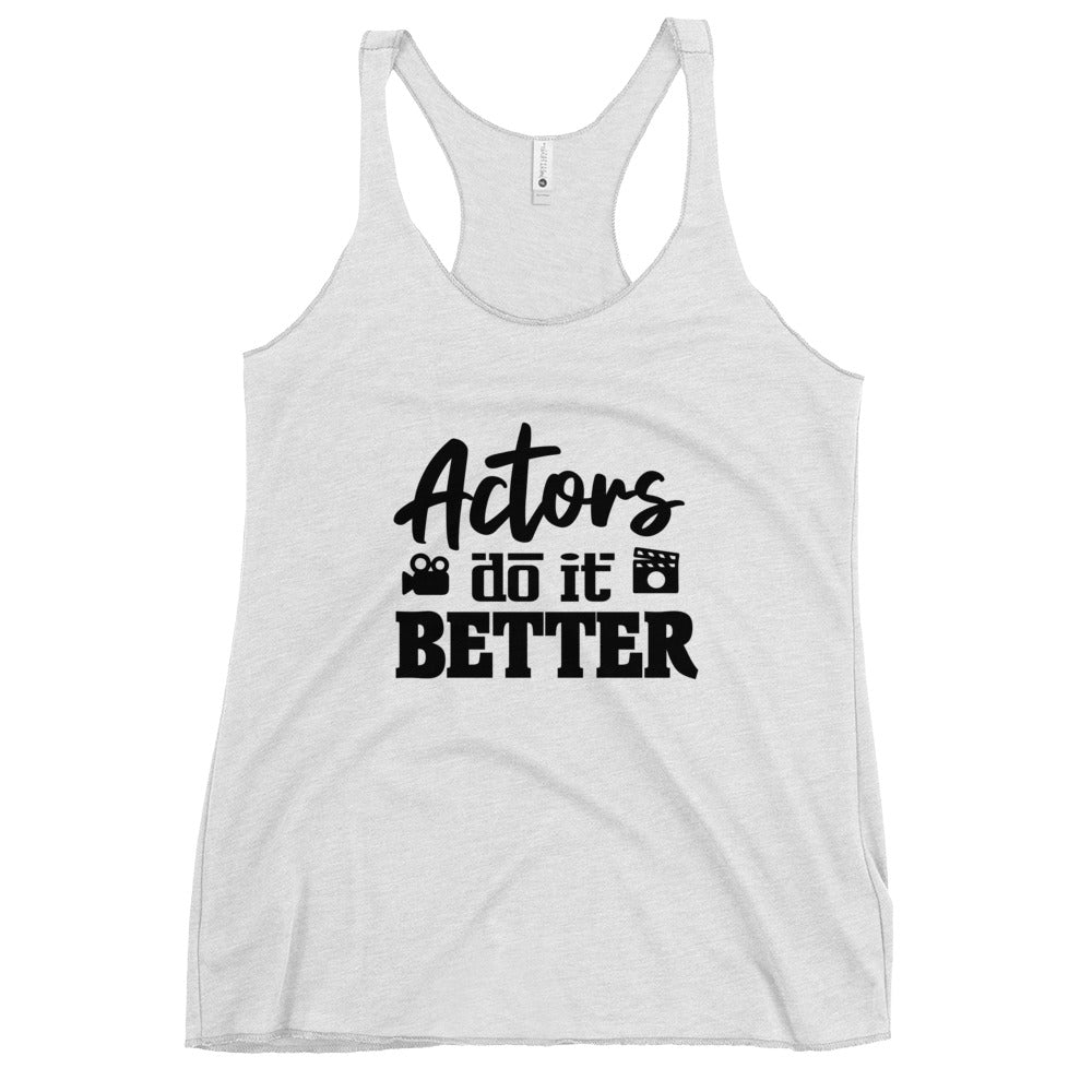 ACTORS DO IT BETTER - Women's Racerback Tank